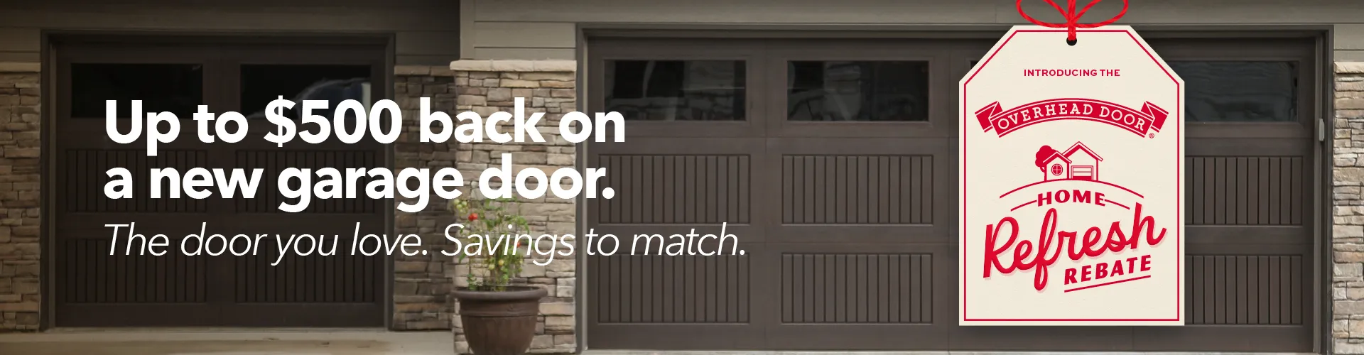 Up to $500 back on a new garage door — Overhead Door Home Refresh Rebate